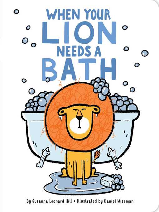 Title details for When Your Lion Needs a Bath by Susanna Leonard Hill - Wait list